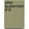 Allan Quatermain #10 door Sir Henry Rider Haggard