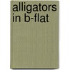 Alligators in B-Flat by Jeff Klinkenberg