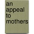 An Appeal to Mothers