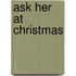 Ask Her at Christmas