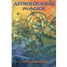 Astrologickal Magick by Estelle Daniels