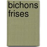 Bichons Frises door Stuart A. Kallen