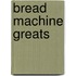 Bread Machine Greats