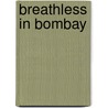 Breathless in Bombay door Murzban Shroff