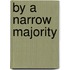 By a Narrow Majority