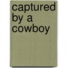 Captured by a Cowboy by Jean Barrett