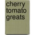 Cherry Tomato Greats