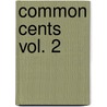 Common Cents  Vol. 2 door Philip A. Bralich PhD