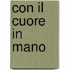 Con Il Cuore in Mano door Mary Calmes