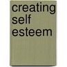 Creating Self Esteem door Lynda Field