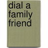 Dial a Family Friend door Denise Latto Psm