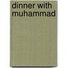 Dinner with Muhammad by Marilyn Hickey
