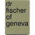 Dr Fischer Of Geneva
