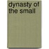 Dynasty of the Small