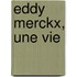 Eddy Merckx, une vie