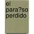El Para�So Perdido