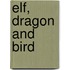 Elf, Dragon and Bird
