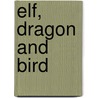 Elf, Dragon and Bird door Dawn M. Schiller