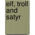 Elf, Troll and Satyr