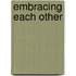 Embracing Each Other