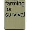 Farming for Survival door Diane Vanacker-Hopp