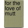 For the Love of Mutt by Doris O'Connor