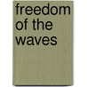 Freedom of the Waves door Peter L. Ward