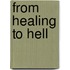 From Healing to Hell
