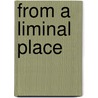 From a Liminal Place door Sang H. Lee