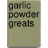 Garlic Powder Greats