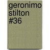 Geronimo Stilton #36 door Gernonimo Stilton