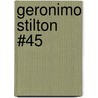 Geronimo Stilton #45 by Gernonimo Stilton