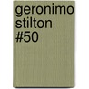 Geronimo Stilton #50 by Gernonimo Stilton