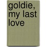 Goldie, My Last Love door Mitzi Mensch