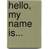 Hello, My Name Is... by Walker Bradley