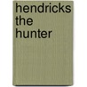 Hendricks the Hunter by William Henry Giles Kingston