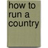 How to Run a Country