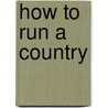 How to Run a Country door Marcus Tullius Cicero