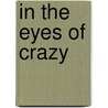 In the Eyes of Crazy door Charlie Richards