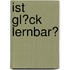 Ist Gl�Ck Lernbar?