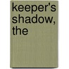 Keeper's Shadow, The by Dennis Foon