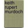 Keith Rupert Murdoch by Frederike F�rst
