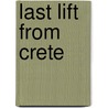 Last Lift from Crete by Alexander Fullerton
