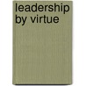 Leadership by Virtue door Jar Berce