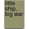 Little Ship, Big War door Edward P. Stafford