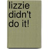 Lizzie Didn't Do It! door William Psy.D. Masterton