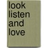 Look Listen and Love