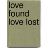 Love Found Love Lost door Eleanor Berman