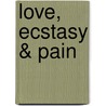 Love, Ecstasy & Pain door Silk Diamond
