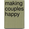 Making Couples Happy door John Aiken